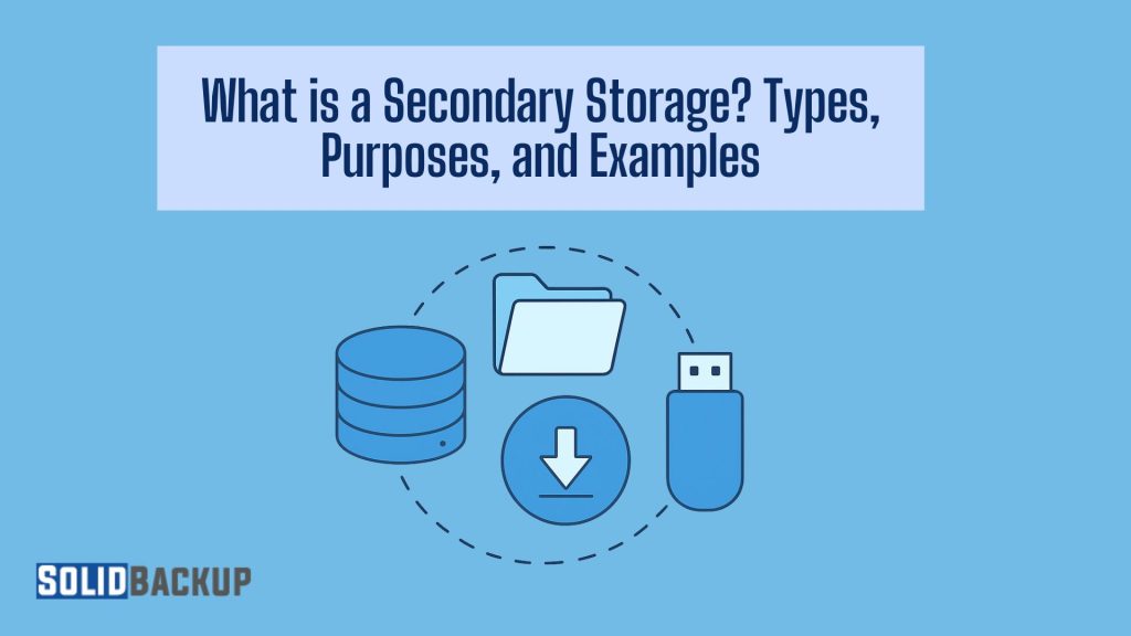 What is a Secondary Storage Types, Purposes, and Examples