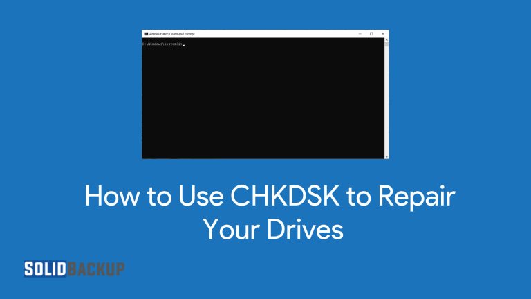 How to Use CHKDSK to Repair Your Drives
