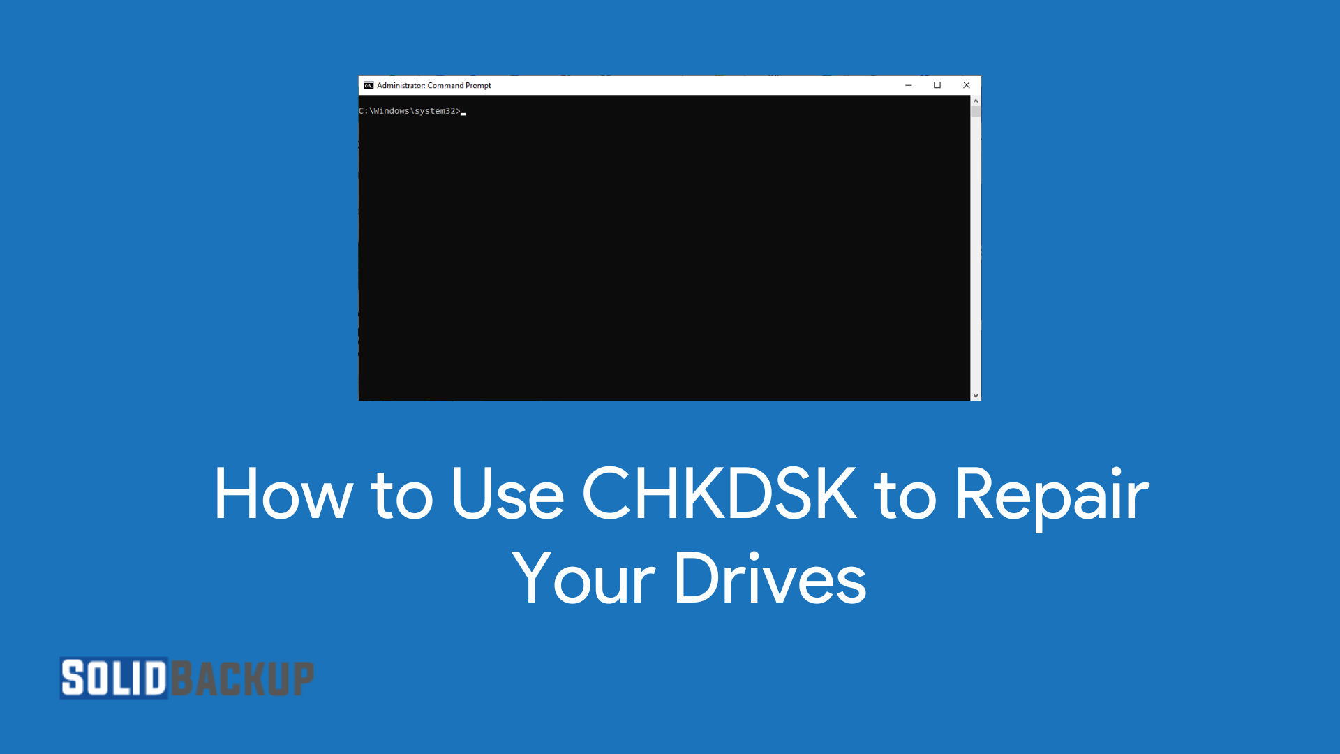 How to Use CHKDSK to Repair Your Drives